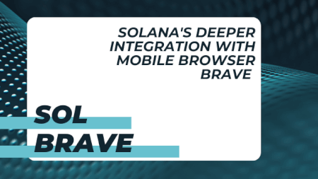 Solana's deeper integration with mobile browser Brave.